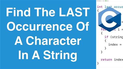 Find The Last Occurrence Of A Character In A String C Programming