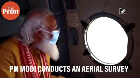 Pm Narendra Modi Conducts An Aerial Survey Of Odisha West Bengal To