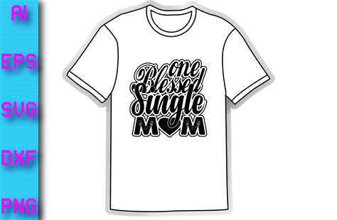 One Blessed Single Mom T Shirt Design Graphic By Clicked Picks