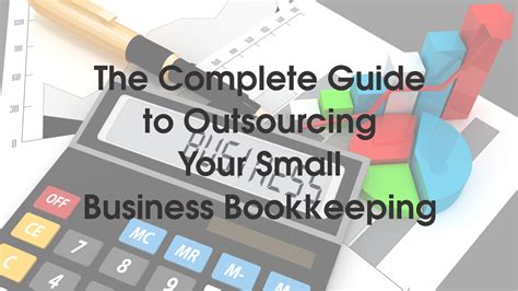 Complete Guide To Outsourcing Your Small Business Bookkeeping