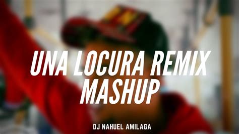 Una Locura Remix Intro Mashup Que Locura Fue Enamorarme De Ti Dj