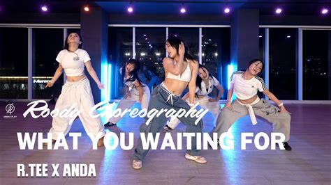 WHAT YOU WAITING FOR R TEE X ANDA ROODY Choreography Urban Play