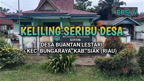 Mengunjungi Desa Buantan Lestari Kecamatan Bunga Raya Siak Riau