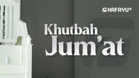 Khutbah Jum At Al Ustadz Muadz Addury Youtube