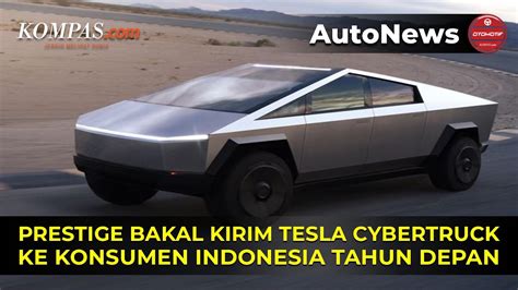 Prestige Kirim Tesla Cybertruck Ke Konsumen Ri Tahun Depan Youtube