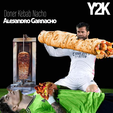 BPM And Key For Doner Kebab Nacho Alejandro Garnacho By Y2K SPORTS