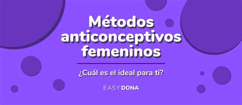 Anticonceptivos Femeninos ¿cuál Es El Mejor Easydona