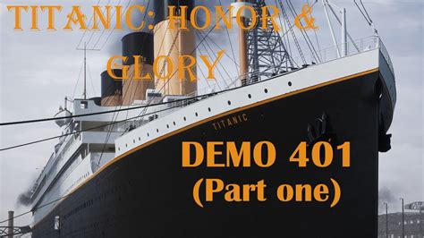 Titanic Honor Glory DEMO 401 Playthrough W Historical Commentary