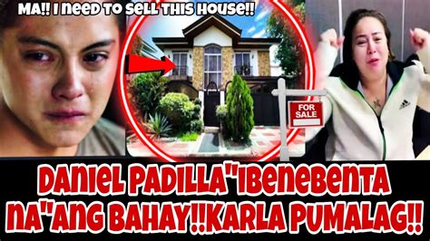 Karla PUMALAG Matapos IBENTA Ni Daniel Padilla Ang Kanilang BAHAY OMG