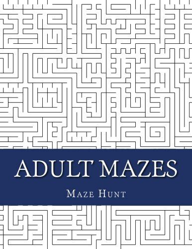 Adult Mazes Large Print Easy To Hard Maze Puzzle Book For Adults Adult Maze Puzzle Books