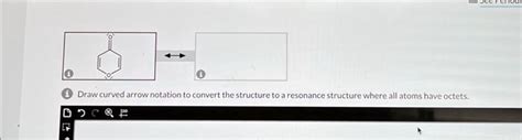 Solved Draw Curved Arrow Notation To Convert The Structure To A Resonance Structure Where All