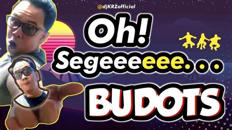 Oh Segeee Krz Tiktok Budots Youtube