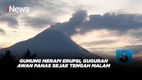 Gunung Merapi Erupsi Guguran Awan Panas Sejak Tengah Malam