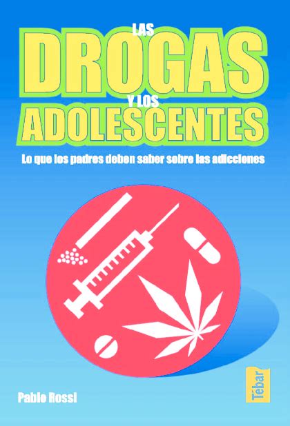 Pdf Las Drogas Y Los Adolescentes Lo Que Los Padres Deben Saber Sobre Las Adicciones Juan