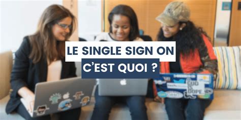 Le SSO Single Sign On définition et explications