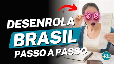 COMO FUNCIONA O PROGRAMA DESENROLA BRASIL CRIADO PARA RENEGOCIAR AS