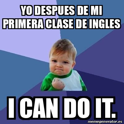 Meme Bebe Exitoso Yo Despues De Mi Primera Clase De Ingles I Can Do