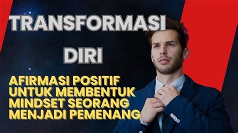 Transformasi Diri Afirmasi Positif Untuk Membentuk Mindset Pemenang