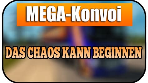 Das Chaos Kann Beginnen Euro Truck Simulator Mega Konvoi Ets