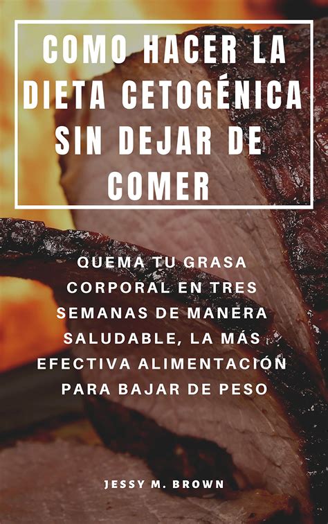 Buy Como Hacer La Dieta CetogÉnica Sin Dejar De Comer Quema Tu Grasa