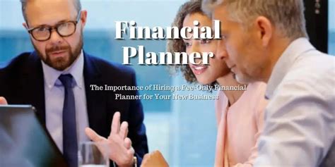 The Importance Of Hiring A Fee Only Financial Planner For Your New Business By Lostn Loveco