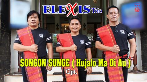 Songon Sunge Hu Jalo Ma Di Au Elexis Trio Lagu Batak Terbaru Lagu