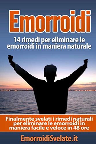 Emorroidi 14 Rimedi Per Eliminare Le Emorroidi In Maniera Naturale