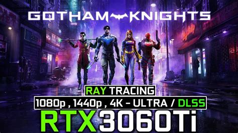 Gotham Knights RTX 3060Ti I5 11400F 1080p 1440p 4K Ultra