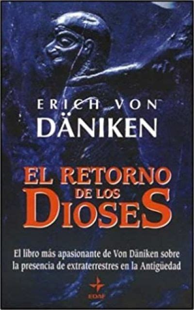 EL RETORNO DE LOS DIOSES DANIKEN ERICH VON Sinopsis Del Libro