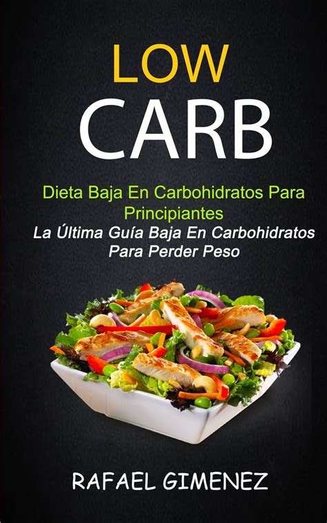 Dieta Low Carb Dieta Baja En Carbohidratos Para Principiantes La Última Guía Baja En