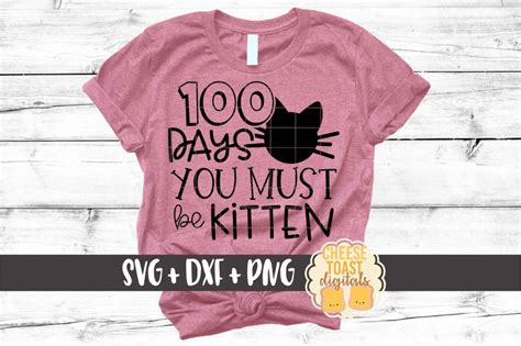 100 Days You Must Be Kitten 100th Day Of School Svg Png Dxf Cut Files