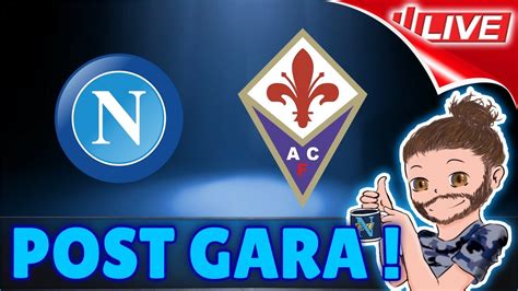 Live Napoli Fiorentina Il Postpartita Seriea Youtube