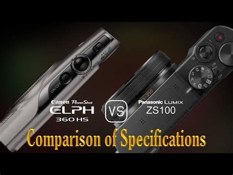 Canon PowerShot ELPH 360 HS Vs Panasonic Lumix ZS100 A Comparison Of