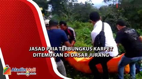 Pencari Rumput Temukan Jasad Pria Terbungkus Karpet Di Dasar Jurang