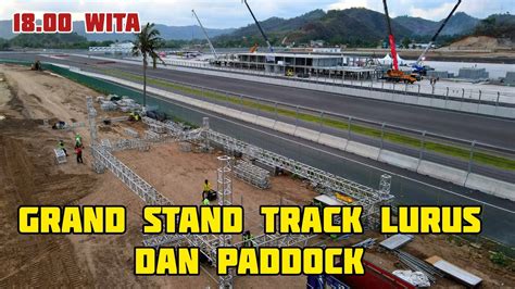 SIGNIFIKAN PROGRESS GRAND STAND DAN PADDOCK DI PERTAMINA MANDALIKA