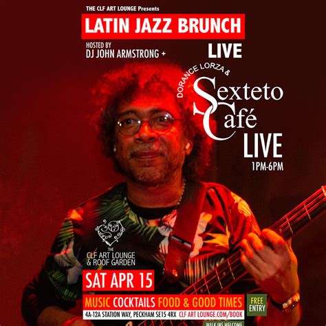 Latin Jazz Brunch Live With Dorance Lorza And Sexteto Cafe Live Free Entry Saturday 15 Apr