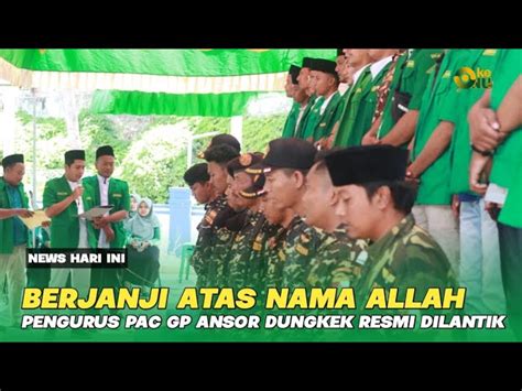 Penuh Khidmat Pengurus Pac Gp Ansor Kecamatan Dungkek Periode