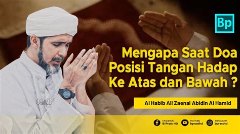 Posisi Tangan Saat Berdoa Kepada Allah Habib Ali Zaenal Abidin Al