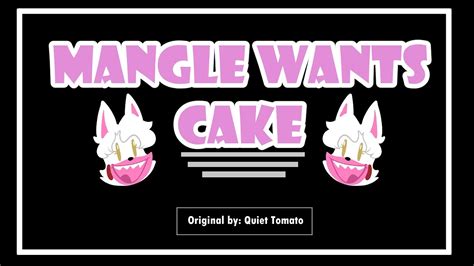 Mangle Wants A Chocolate Cake By Quiet Tomato Youtube