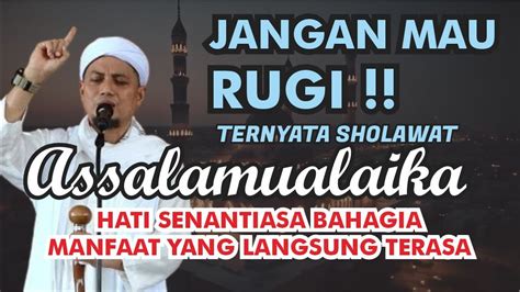 Sempatkan Sholawat Assalamualaika Merdu Penyejuk Hati Serta Penenang