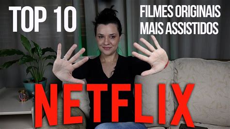 Top 10 Filmes Originais Netflix Mais Assistidos De Todos Os Tempos