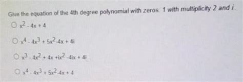 Solved Give The Equation Of The 4th Degree Polynomial With