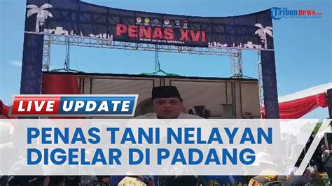 Penas Tani Nelayan Ke Xvi Resmi Digelar Di Padang Dihadiri Ribuan