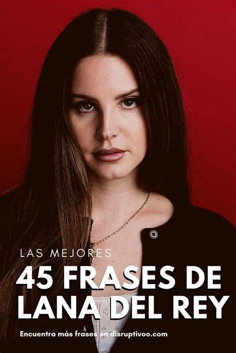 Frases De Lana Del Rey Para Que Te Ayuden A Analizar Tu Vida Lana