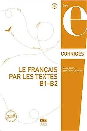 Le français par les textes B1 B2 Corrigés Nouvelle couverture