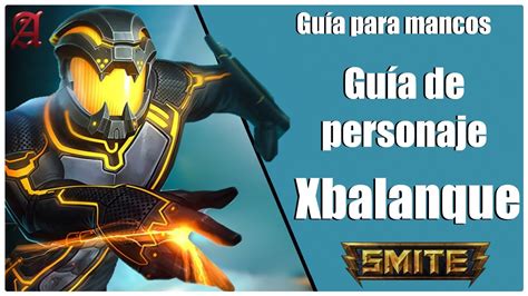 SMITE season 8 GUÍA PARA MANCOS 70 COMO JUGAR CON XBALANQUE YouTube