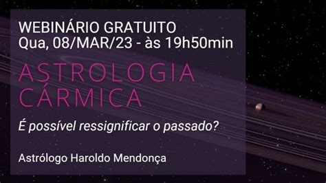 WEBINÁRIO GRATUITO ASTROLOGIA CÁRMICA é possível ressignificar o