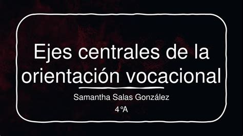 Ejes Centrales de la Orientación Vocacional Samantha Salas uDocz