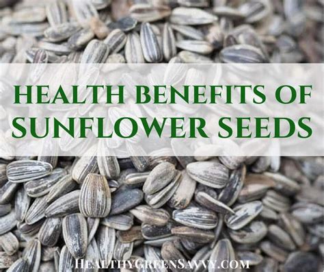 Health Benefits Of Sunflower Seeds How To Get Them Healthygreensavvy