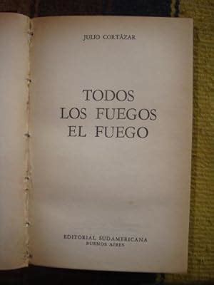 Todos Los Fuegos El Fuego By Cortazar Julio Aceptable Primera